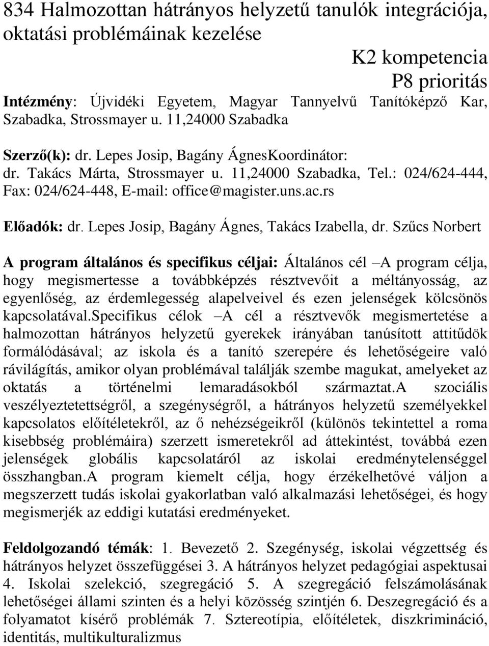 uns.ac.rs Előadók: dr. Lepes Josip, Bagány Ágnes, Takács Izabella, dr.