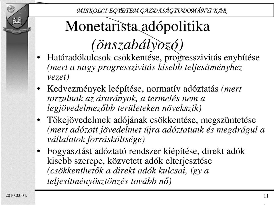 adójának csökkentése, megszüntetése (mert adózott jövedelmet újra adóztatunk és megdrágul a vállalatok forrásköltsége) Fogyasztást adóztató rendszer