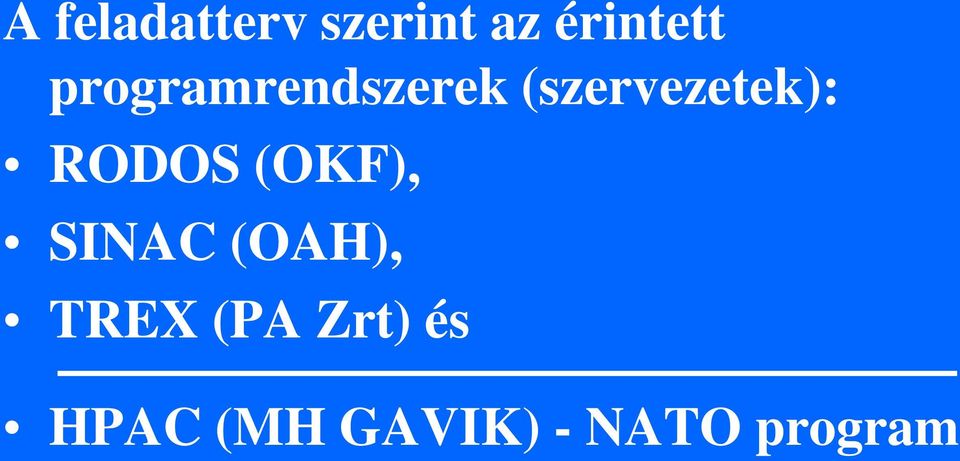 RODOS (OKF), SINAC (OAH), TREX (PA
