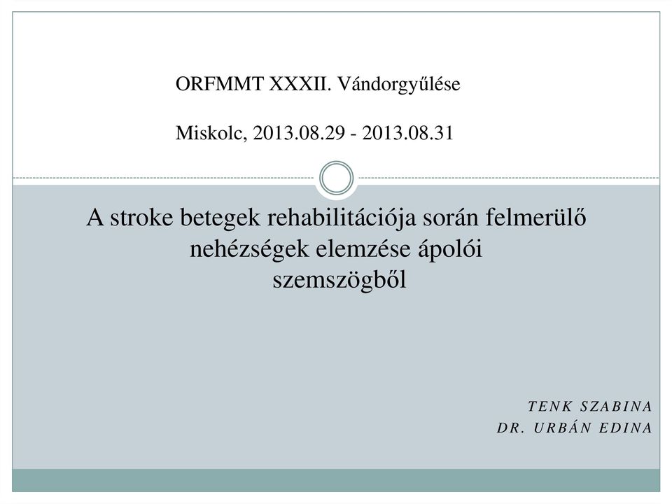 31 A stroke betegek rehabilitációja során