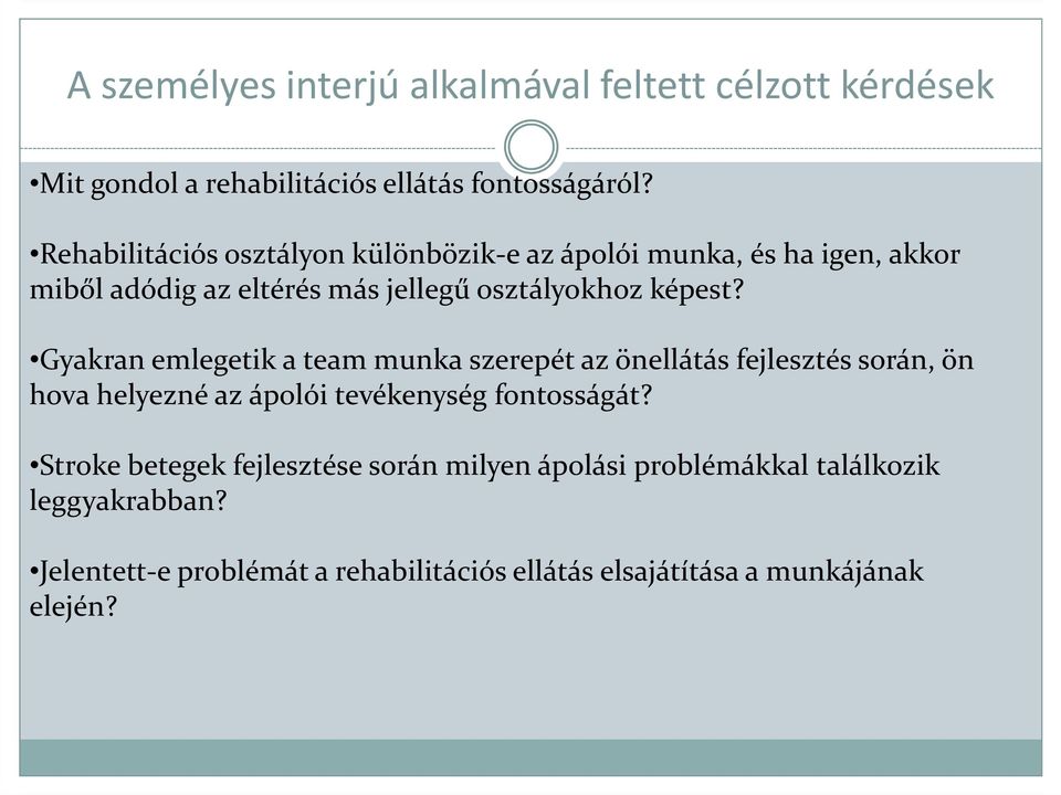 Gyakran emlegetik a team munka szerepét az önellátás fejlesztés során, ön hova helyezné az ápolói tevékenység fontosságát?