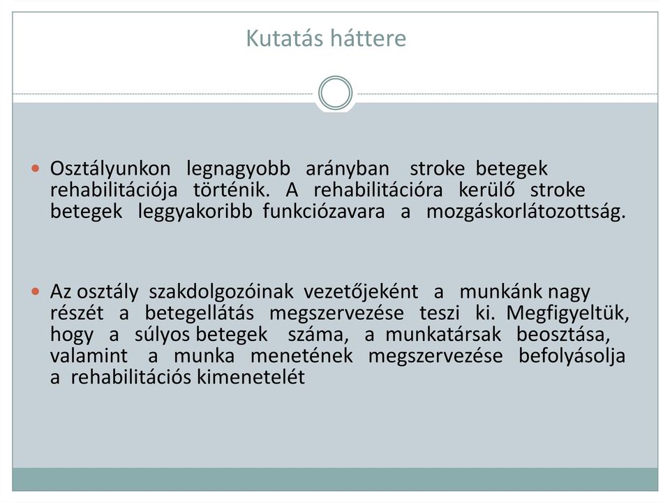 Az osztály szakdolgozóinak vezetőjeként a munkánk nagy részét a betegellátás megszervezése teszi ki.