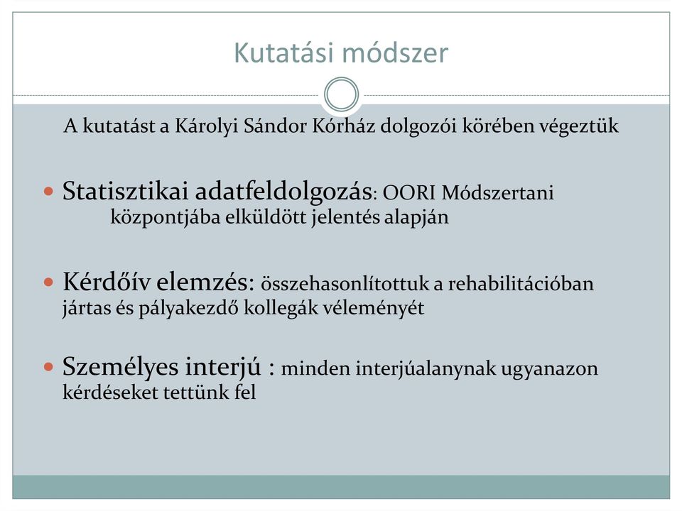 alapján Kérdőív elemzés: összehasonlítottuk a rehabilitációban jártas és pályakezdő