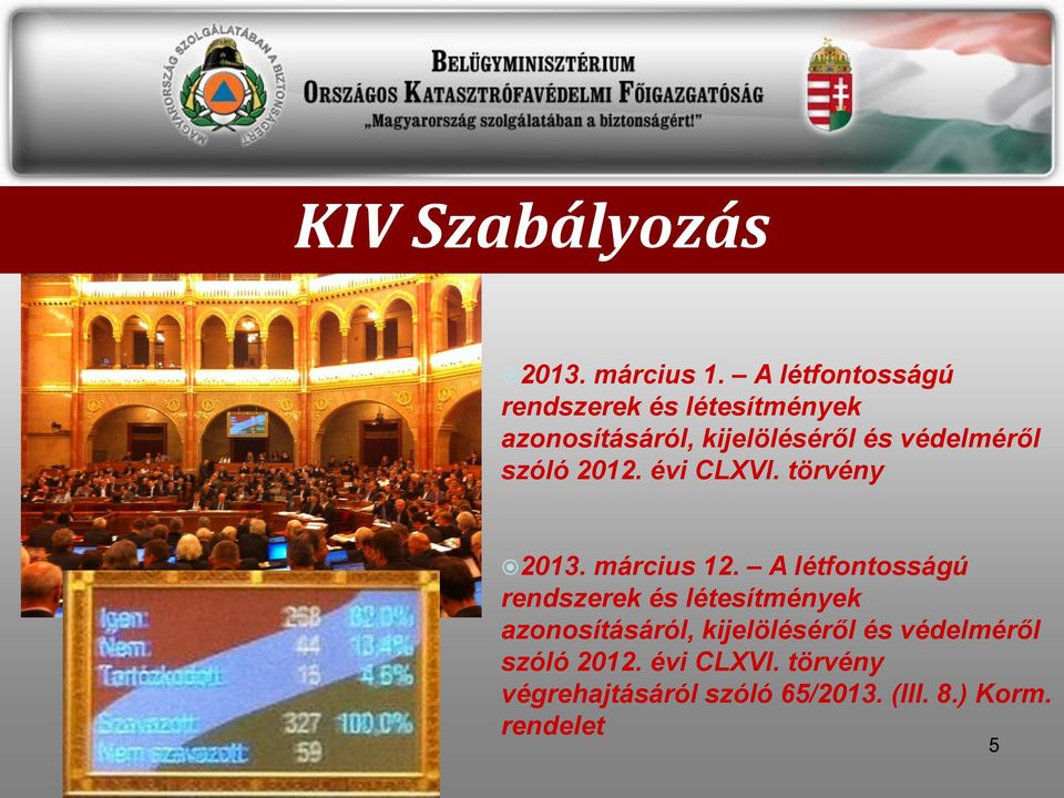 védelméről szóló 2012. évi CLXVI. törvény 2013. március 12.  védelméről szóló 2012.