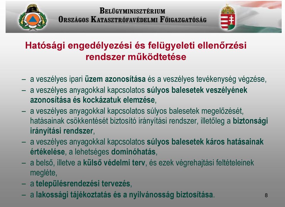 biztosító irányítási rendszer, illetőleg a biztonsági irányítási rendszer, a veszélyes anyagokkal kapcsolatos súlyos balesetek káros hatásainak értékelése, a lehetséges