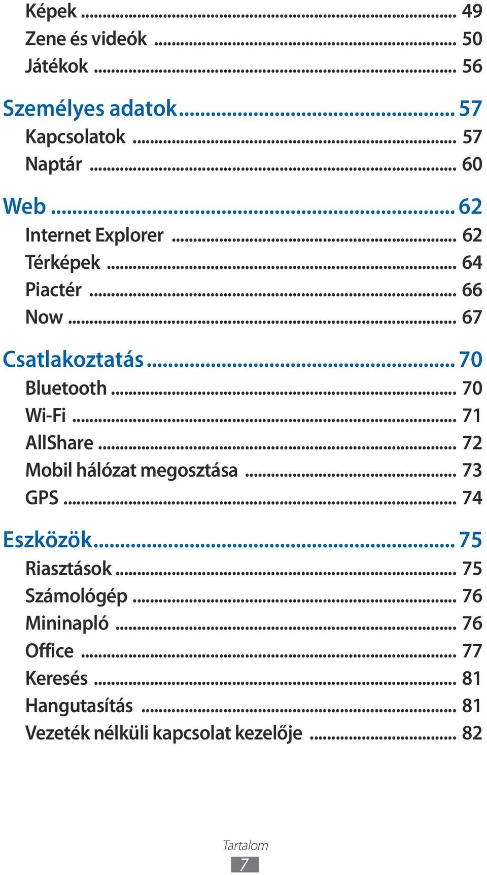 .. 71 AllShare... 72 Mobil hálózat megosztása... 73 GPS... 74 Eszközök... 75 Riasztások... 75 Számológép.