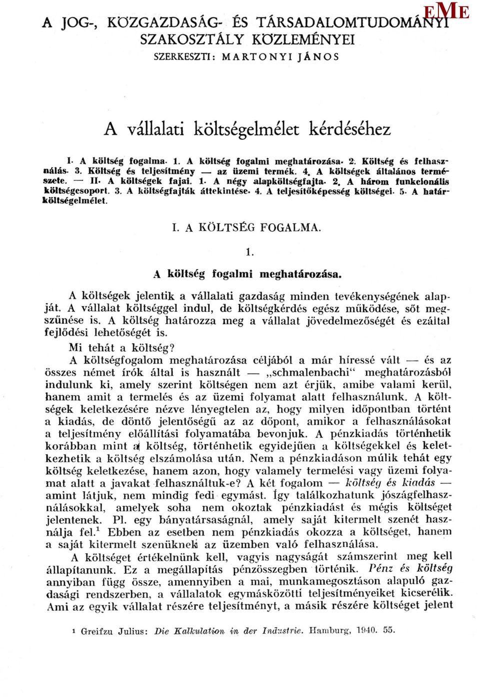 4. A teljesítőképesség költségei. 5- A határköltségelmélet. I. A KÖLTSÉG FOGALA. 1. A költség fogalmi meghatározása. A költségek jelentik a vállalati gazdaság minden tevékenységének alapját.