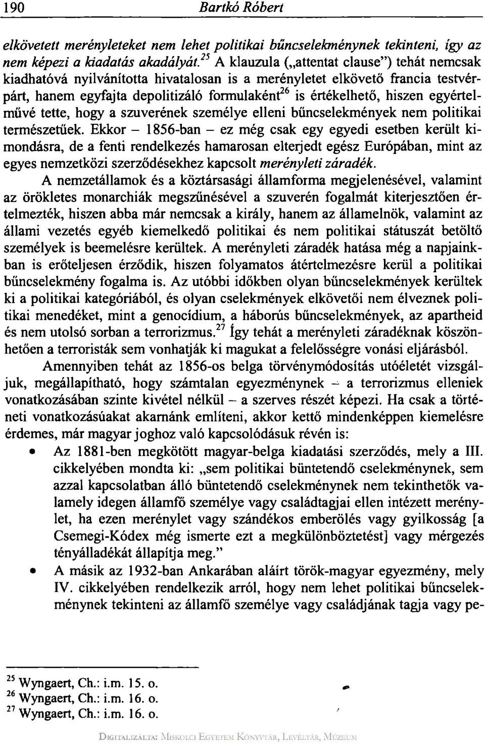 egyértelművé tette, hogy a szuverének személye elleni bűncselekmények nem politikai természetűek.