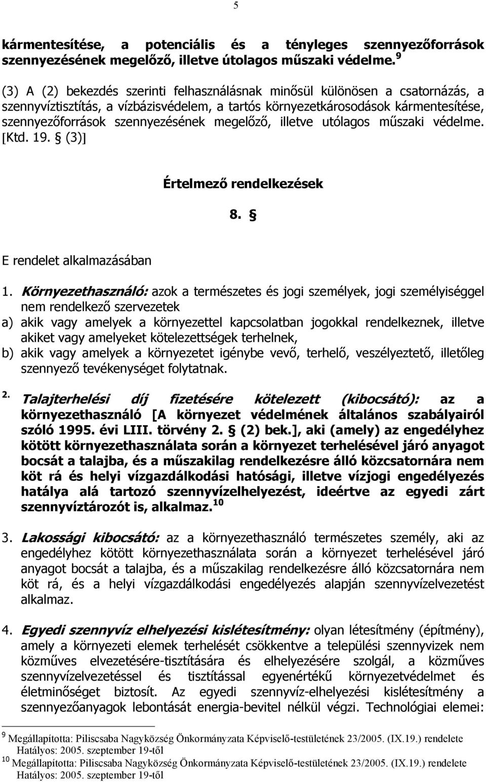 megelızı, illetve utólagos mőszaki védelme. [Ktd. 19. (3)] Értelmezı rendelkezések 8. E rendelet alkalmazásában 1.