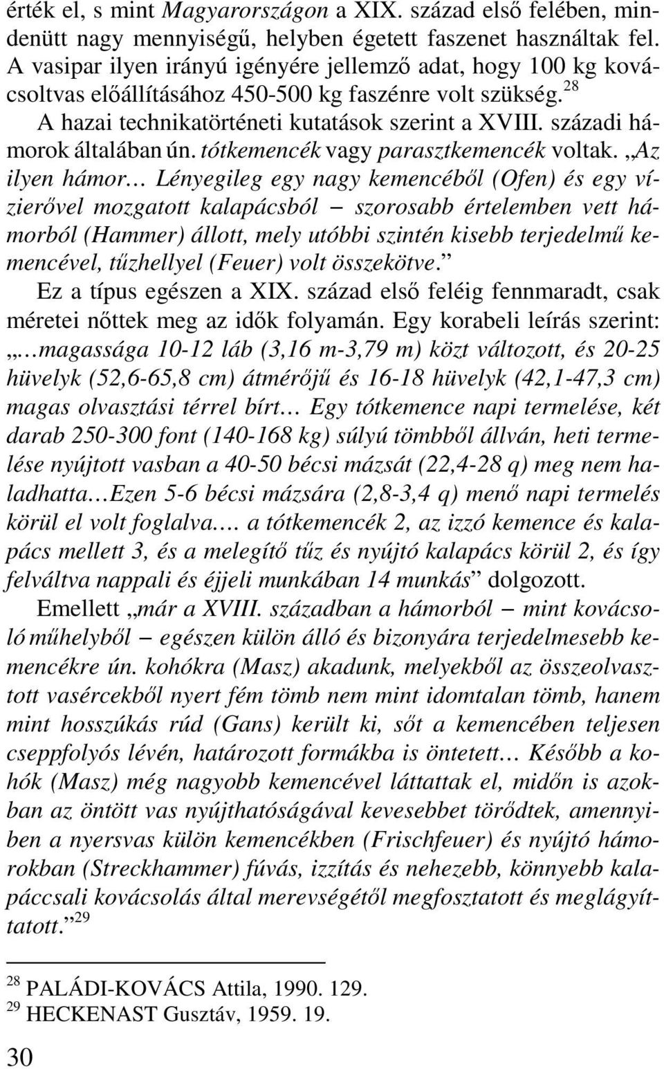 századi hámorok általában ún. tótkemencék vagy parasztkemencék voltak.