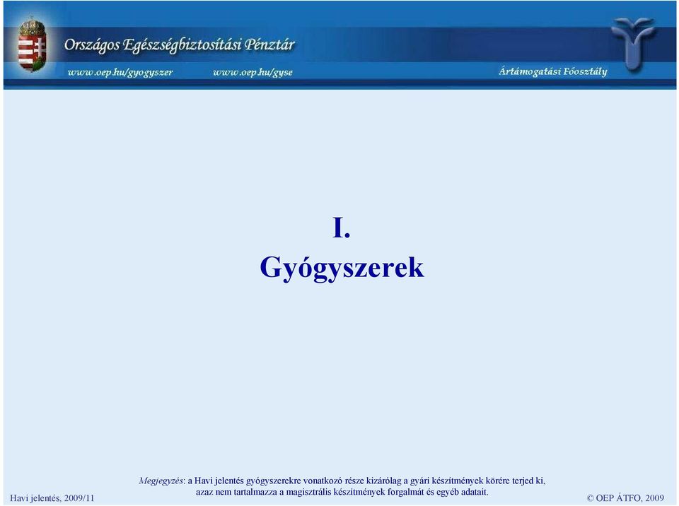 terjed ki, Havi jelentés, 2009/11 azaz nem tartalmazza a