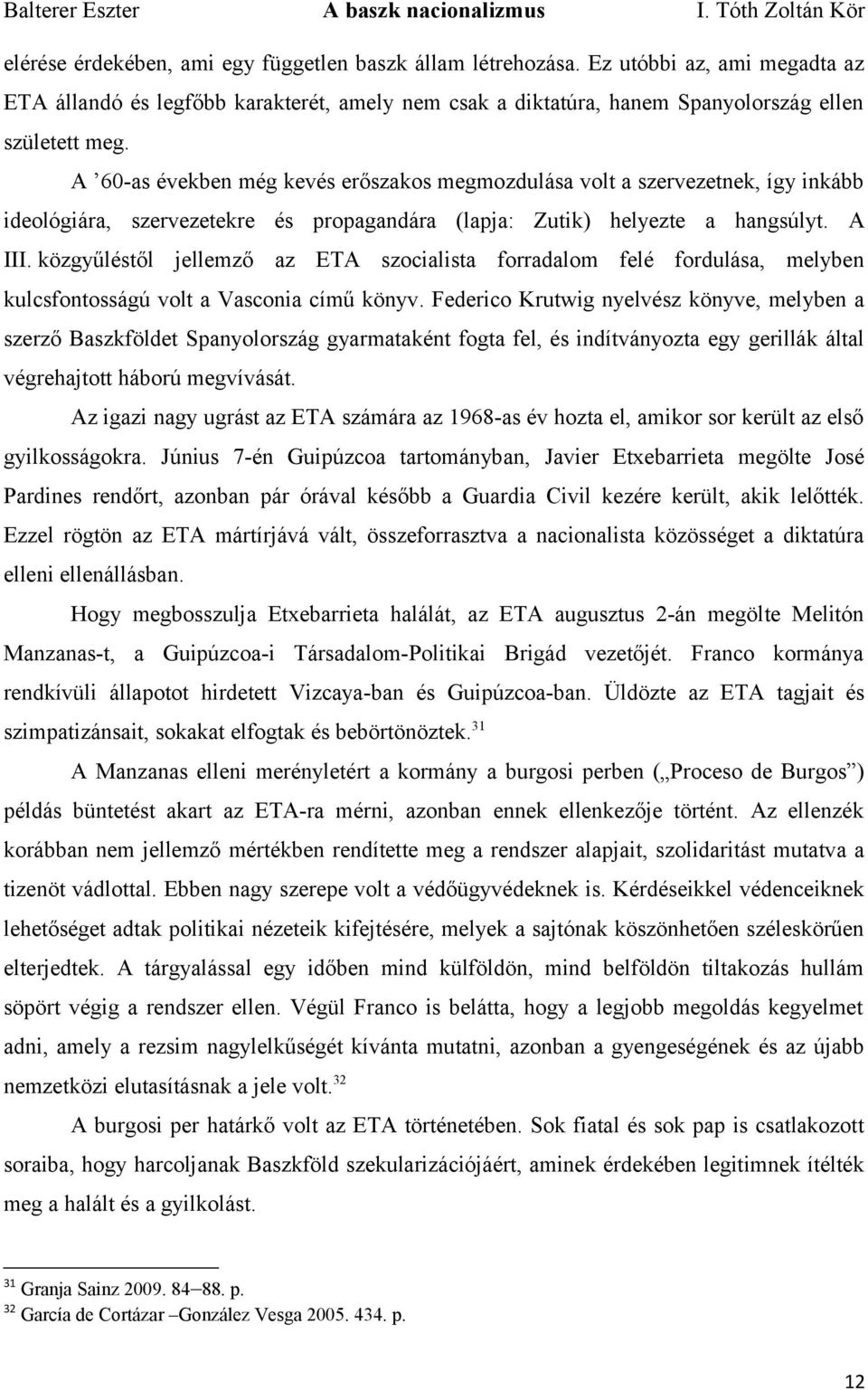 közgyűléstől jellemző az ETA szocialista forradalom felé fordulása, melyben kulcsfontosságú volt a Vasconia című könyv.