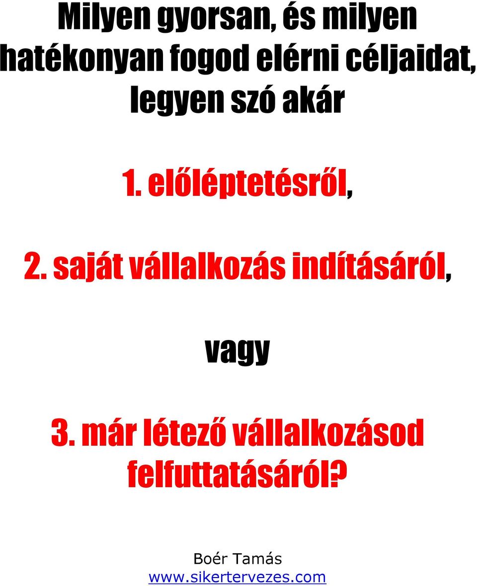 saját vállalkozás indításáról, vagy 3.