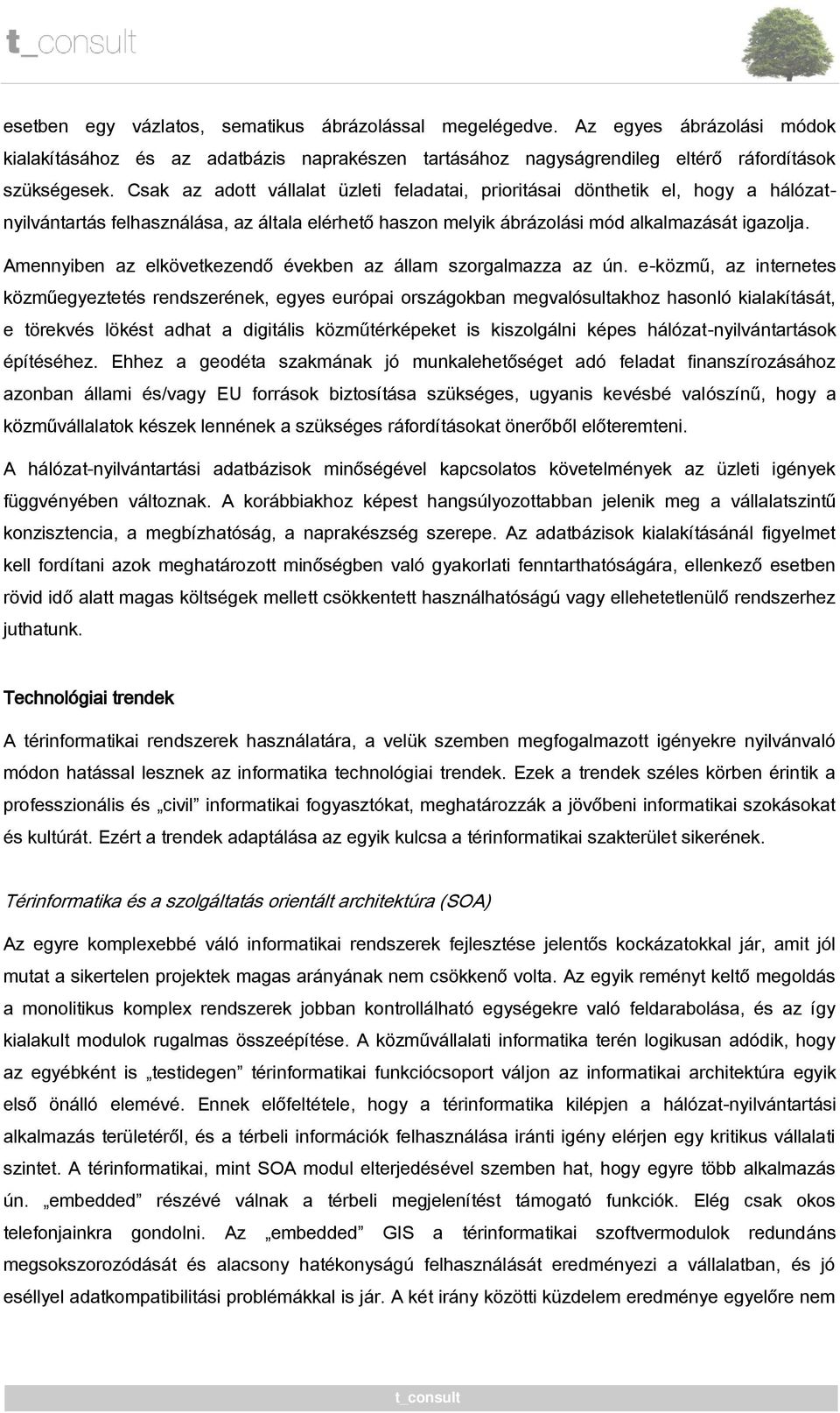 Amennyiben az elkövetkezendő években az állam szorgalmazza az ún.