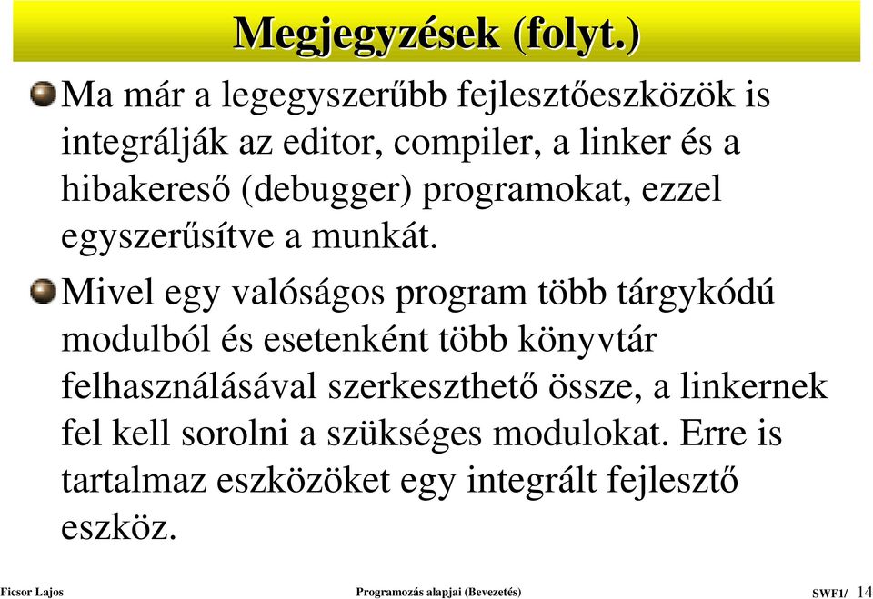 (debugger) programokat, ezzel egyszerÿsítve a munkát.