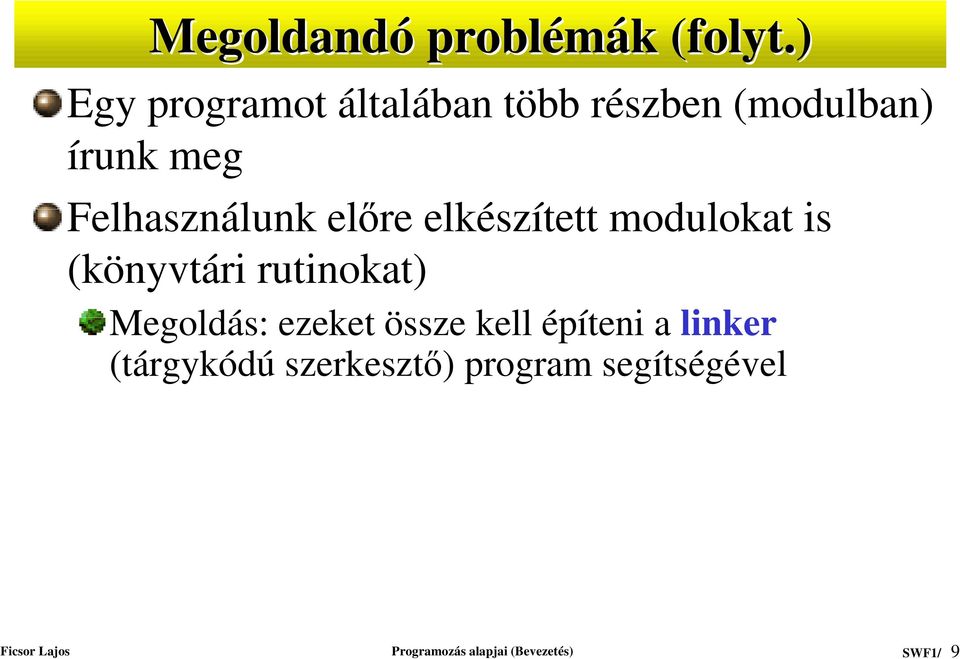 Felhasználunk el re elkészített modulokat is (könyvtári rutinokat)