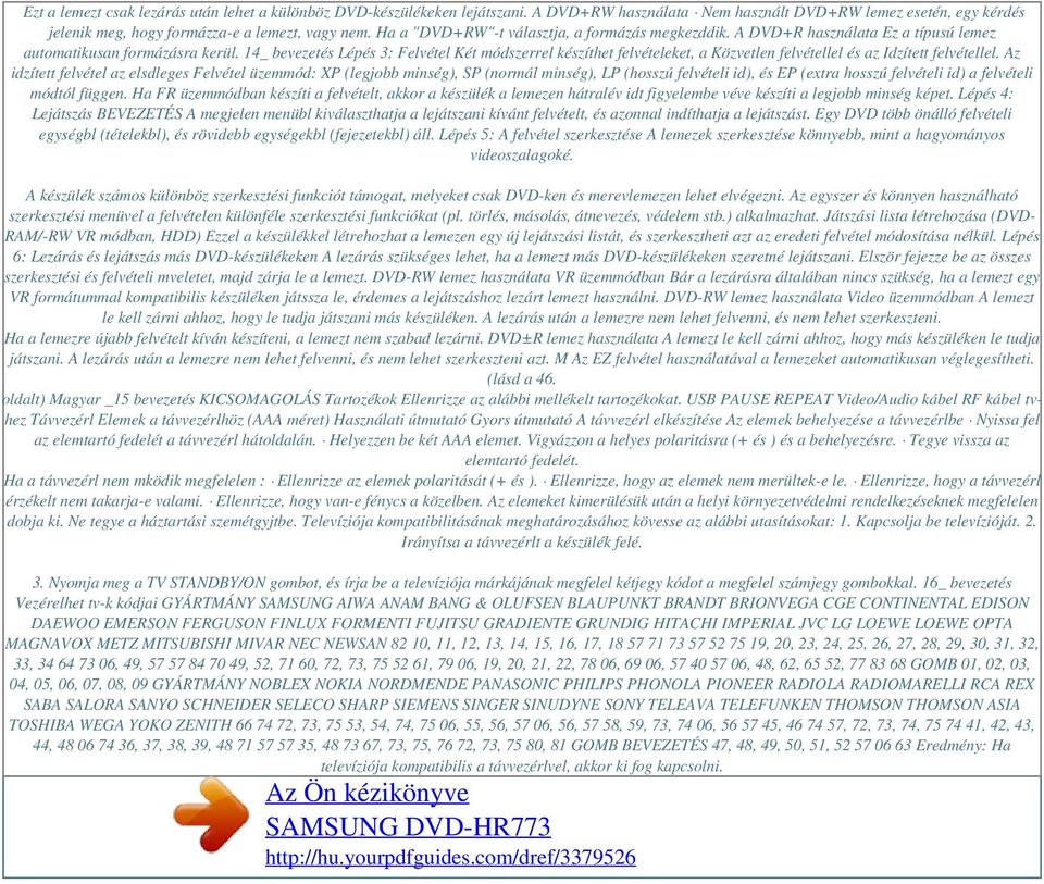 14_ bevezetés Lépés 3: Felvétel Két módszerrel készíthet felvételeket, a Közvetlen felvétellel és az Idzített felvétellel.