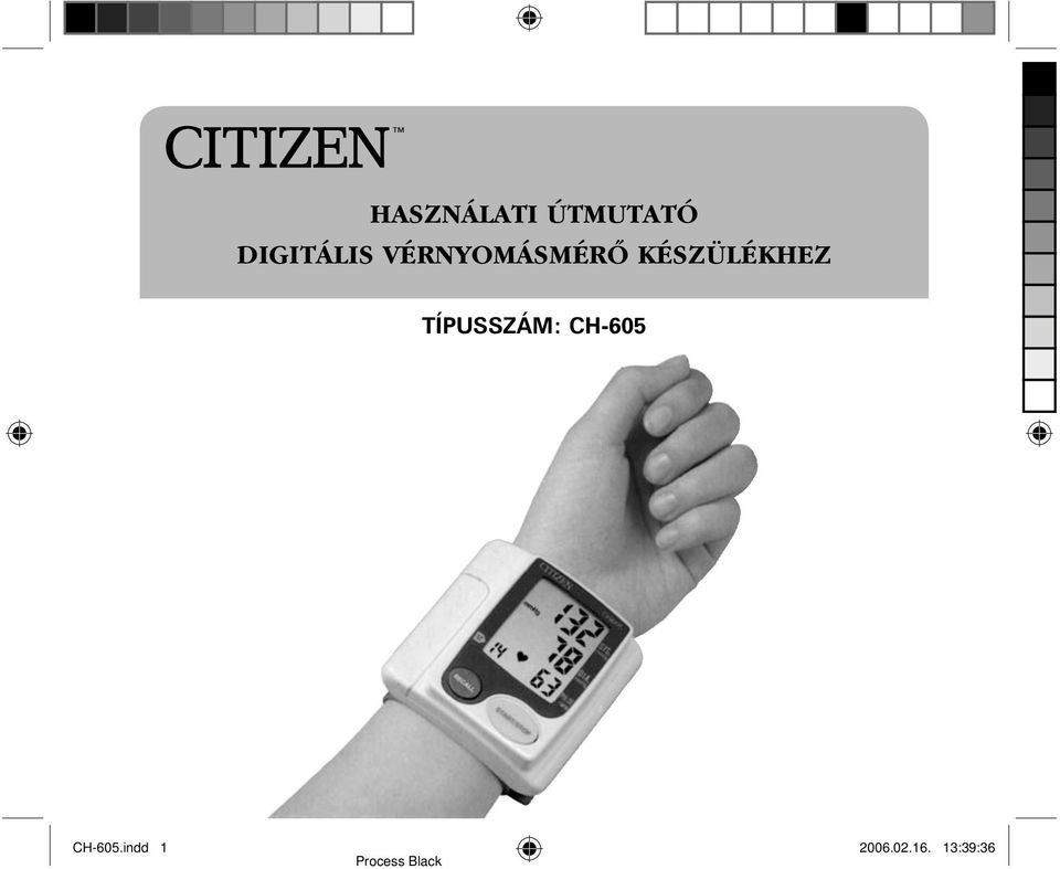 HASZNÁLATI ÚTMUTATÓ DIGITÁLIS VÉRNYOMÁSMÉRÕ KÉSZÜLÉKHEZ TÍPUSSZÁM: CH PDF  Free Download