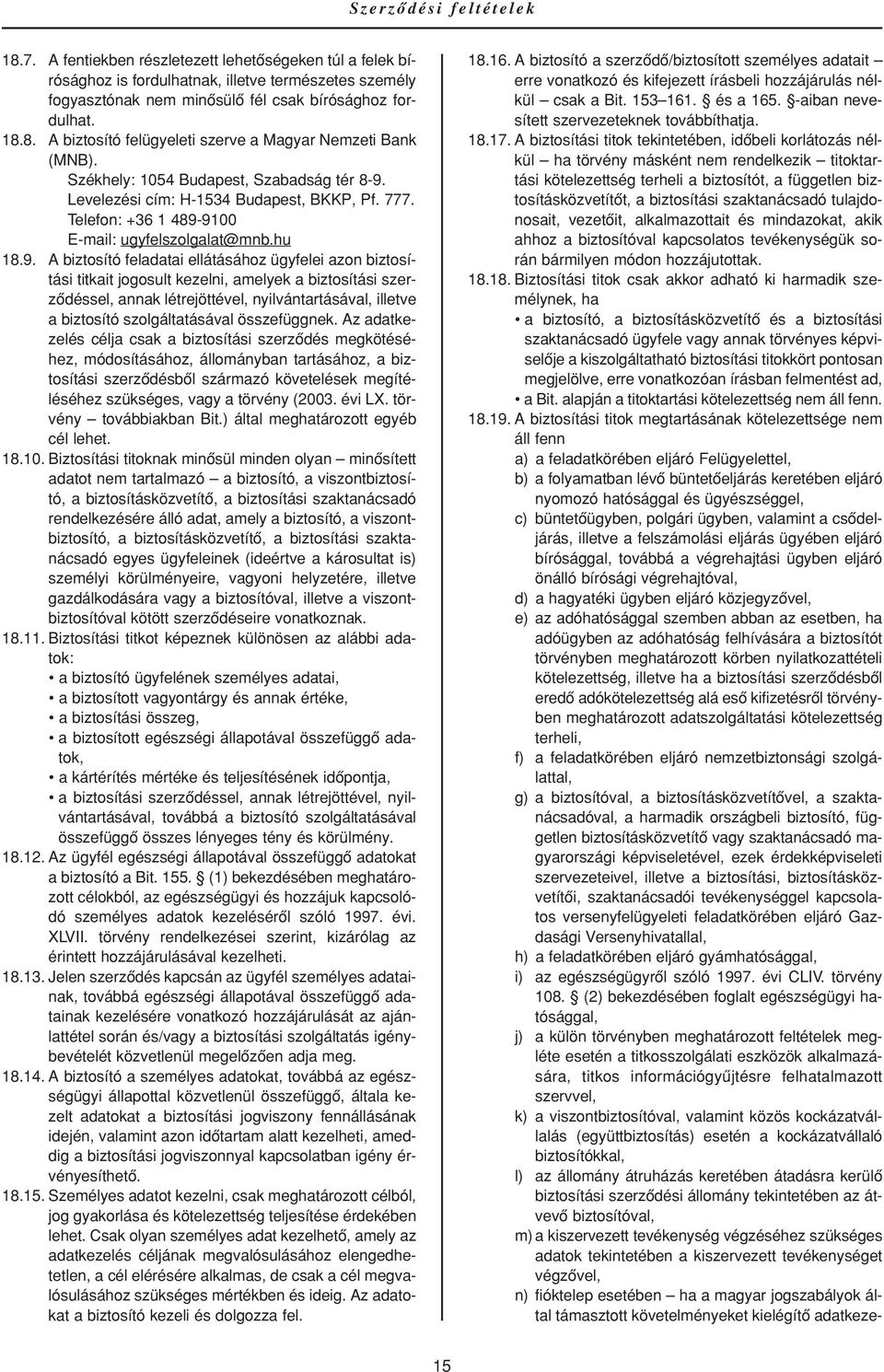 Levelezési cím: H-1534 Budapest, BKKP, Pf. 777. Telefon: +36 1 489-