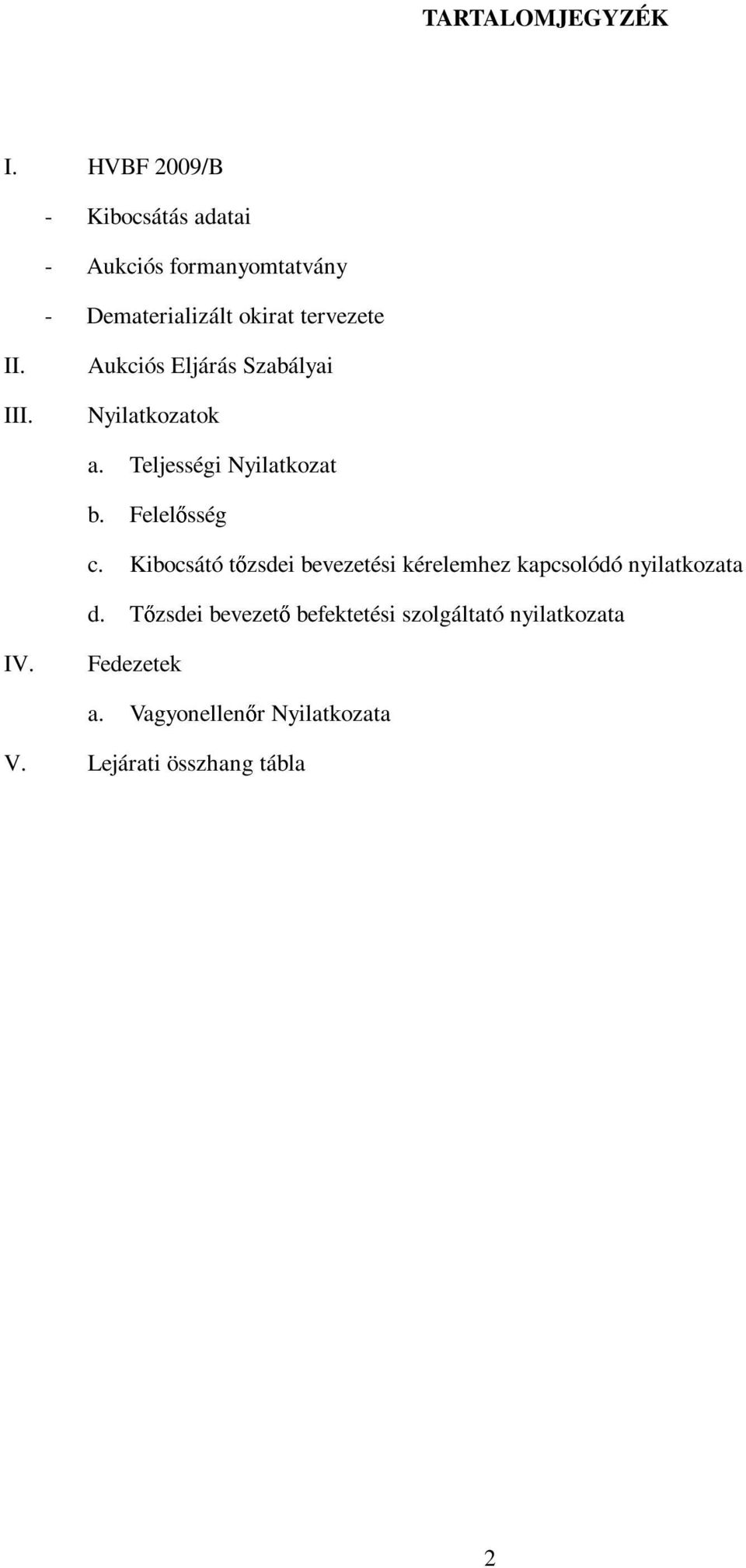 III. Aukciós Eljárás Szabályai Nyilatkozatok a. Teljességi Nyilatkozat b. Felelősség c.