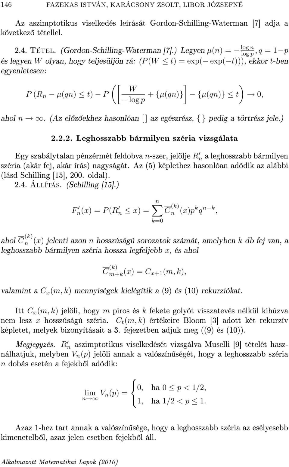 (Az el z ekhez hasonlóan [ ] az egészrész, { pedig a törtrész jele.) 2.