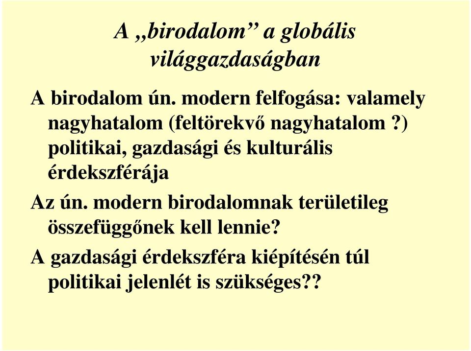 ) politikai, gazdasági és kulturális érdekszférája Az ún.
