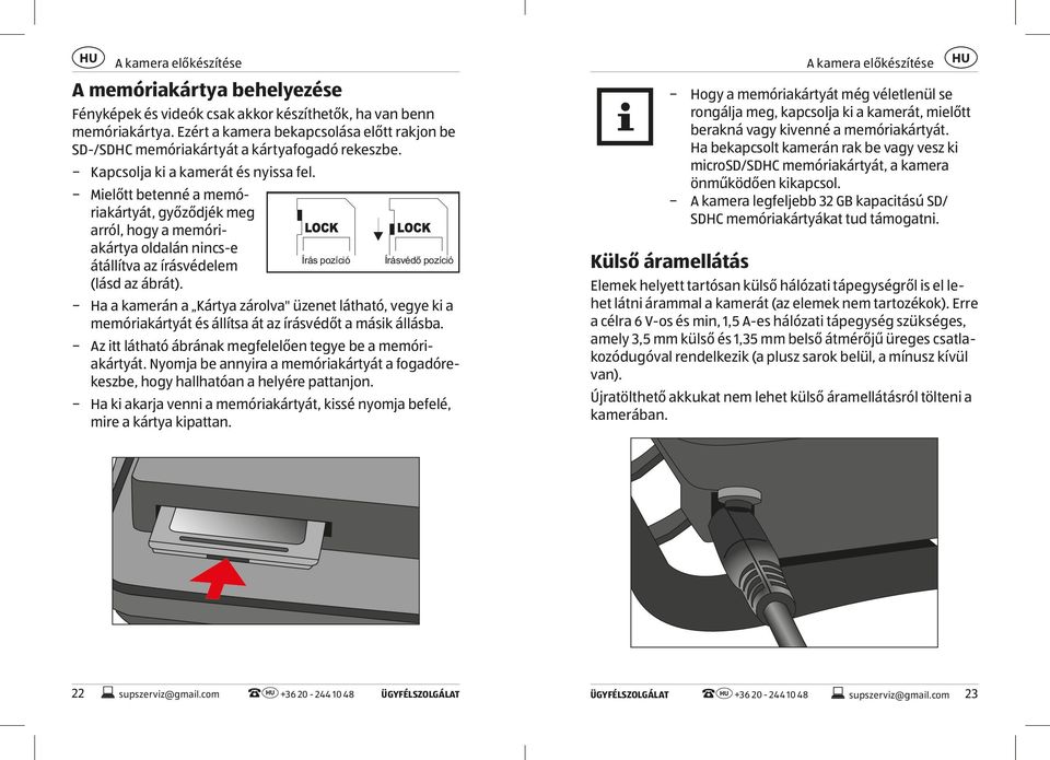 Mielőtt betenné a memóriakártyát, győződjék meg arról, hogy a memóriakártya oldalán nincs-e átállítva az írásvédelem (lásd az ábrát).