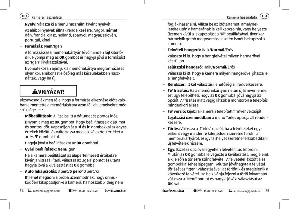kitörlődik. Nyomja meg az OK gombot és hagyja jóvá a formázást az "Igen" kiválasztásával.