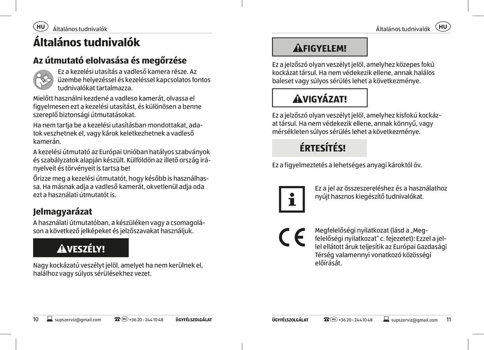 Mielőtt használni kezdené a vadleso kamerát, olvassa el figyelmesen ezt a kezelési utasítást, és különösen a benne szereplő biztonsági útmutatásokat.