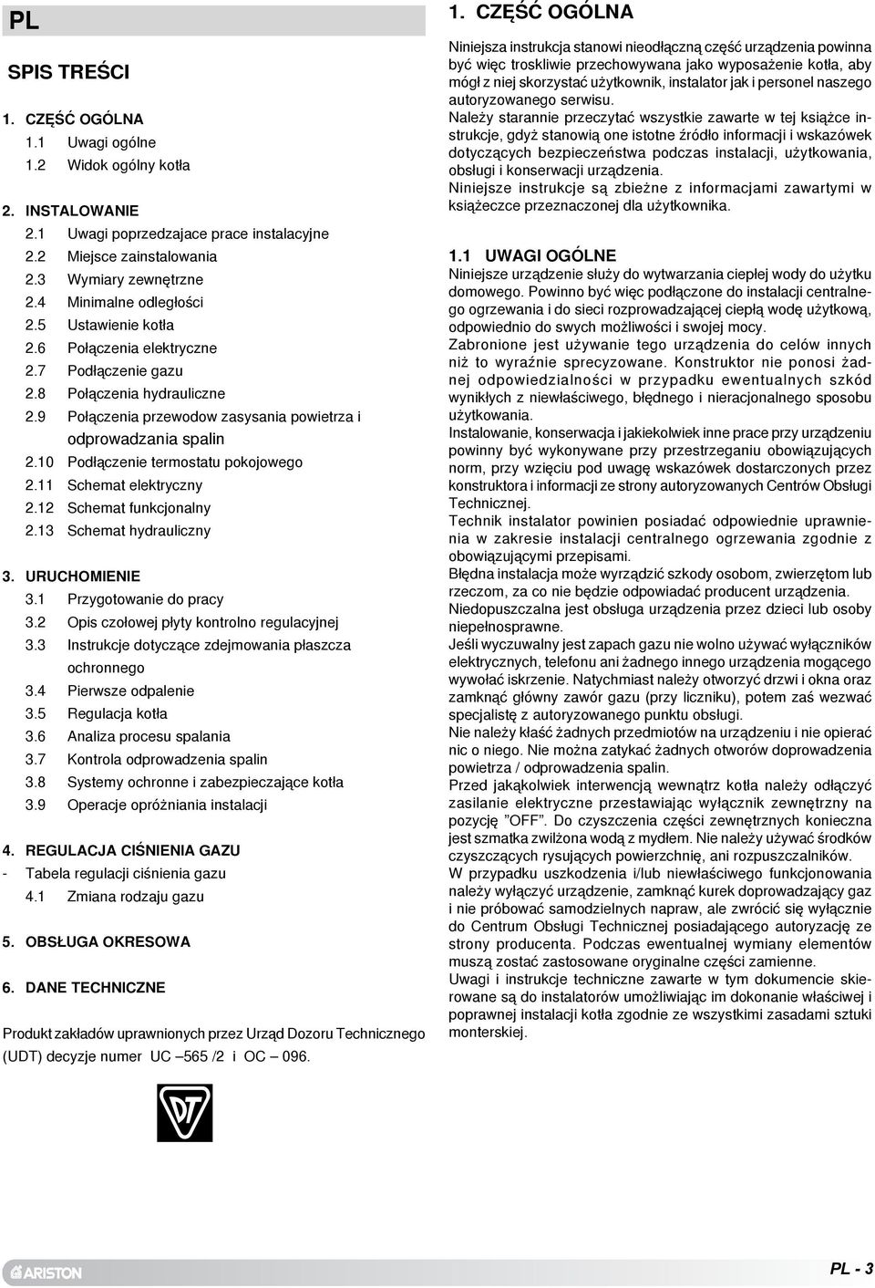 Schemat elektryczny. Schemat funkcjonalny. Schemat hydrauliczny. URUCHOMIENIE. Przygotowanie do pracy. Opis czo³owej p³yty kontrolno regulacyjnej. Instrukcje dotycz¹ce zdejmowania p³aszcza ochronnego.