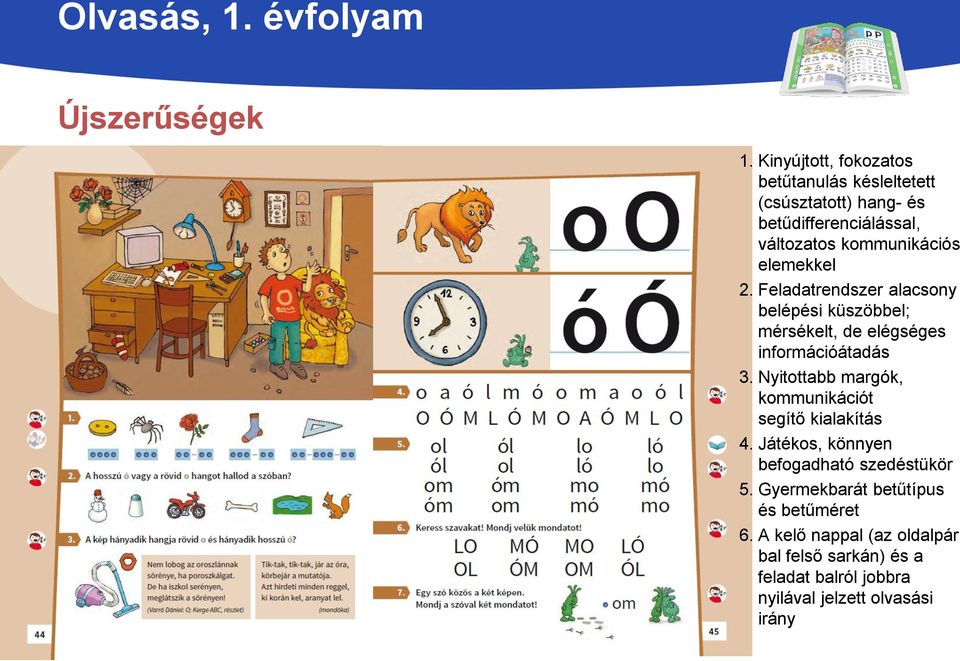 elemekkel 2. Feladatrendszer alacsony belépési küszöbbel; mérsékelt, de elégséges információátadás 3.