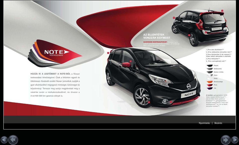 csomagtérajtó csík (0) Fekete Sötétszürke HOZZA KI A LEGTÖBBET A NOTE-BÓL a Nissan testreszabási lehetőségeivel.