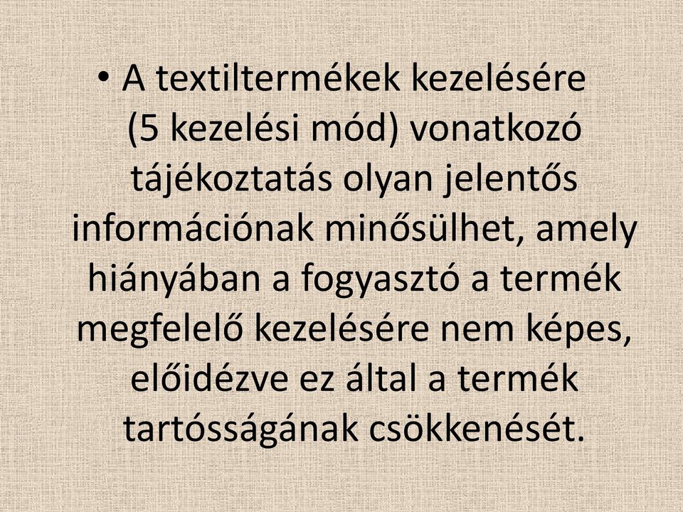 amely hiányában a fogyasztó a termék megfelelő kezelésére