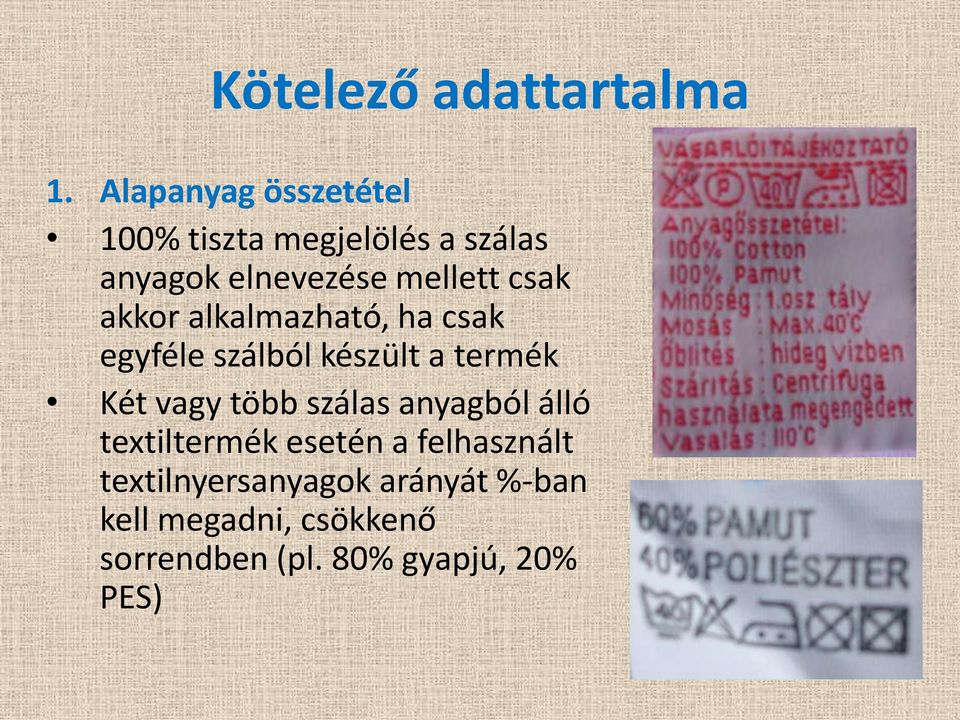 csak akkor alkalmazható, ha csak egyféle szálból készült a termék Két vagy több