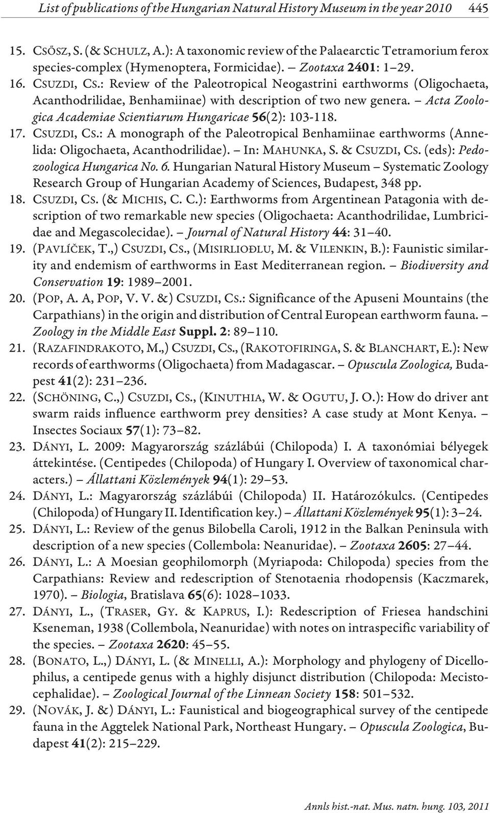 : Review of the Paleotropical Neogastrini earthworms (Oligochaeta, Acanthodrilidae, Benhamiinae) with description of two new genera. Acta Zoologica Academiae Scientiarum Hungaricae (2): 103-118. 17.