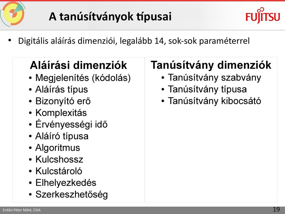 Érvényességi idő Aláíró típusa Algoritmus Kulcshossz Kulcstároló Elhelyezkedés