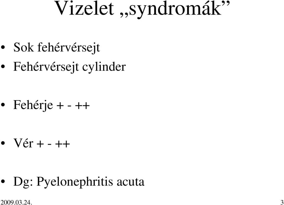 cylinder Fehérje + - ++ Vér +