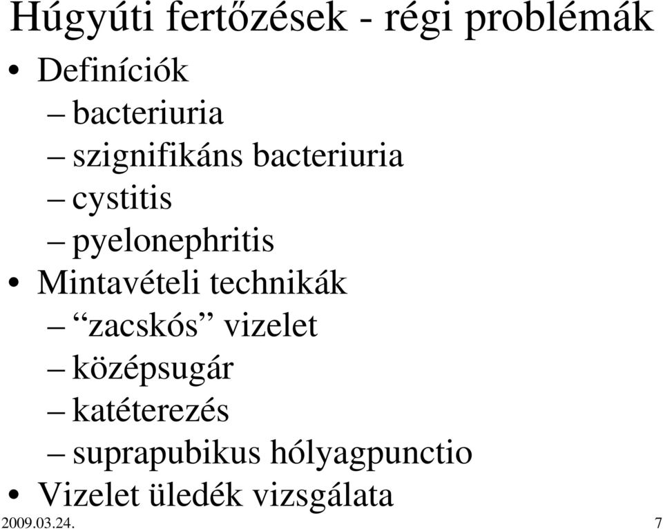 Mintavételi technikák zacskós vizelet középsugár