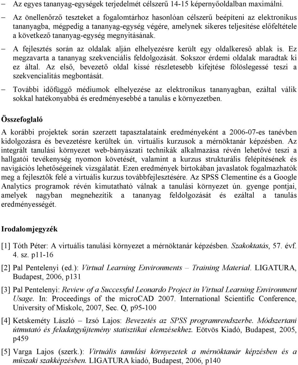 tananyag-egység megnyitásának. A fejlesztés során az oldalak alján elhelyezésre került egy oldalkereső ablak is. Ez megzavarta a tananyag szekvenciális feldolgozását.