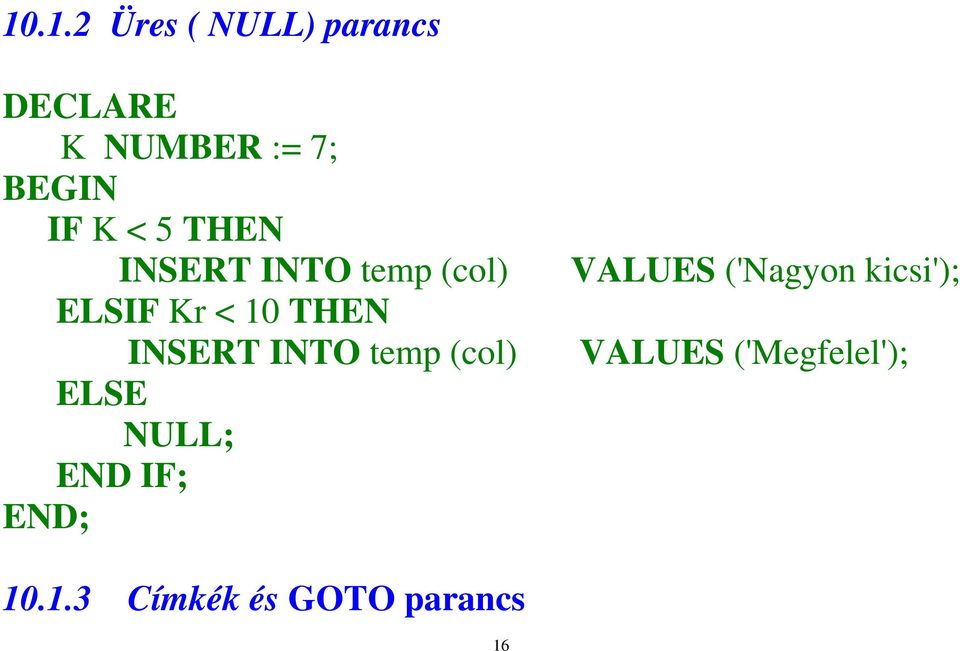 ELSIF Kr < 10 THEN INSERT INTO temp (col) VALUES