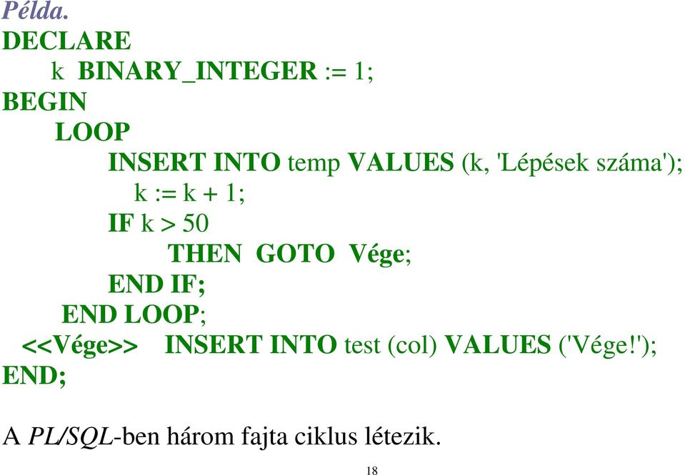 VALUES (k, 'Lépések száma'); k := k + 1; IF k > 50 THEN GOTO