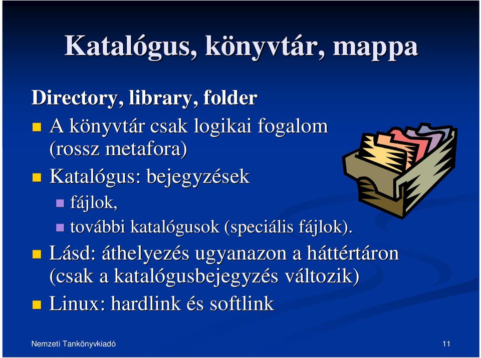 további katalógusok (speciális fájlok).