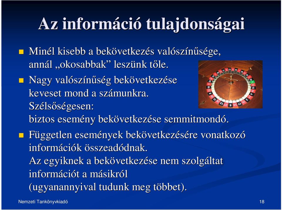 Széls lsségesen: biztos esemény bekövetkez vetkezése semmitmondó.