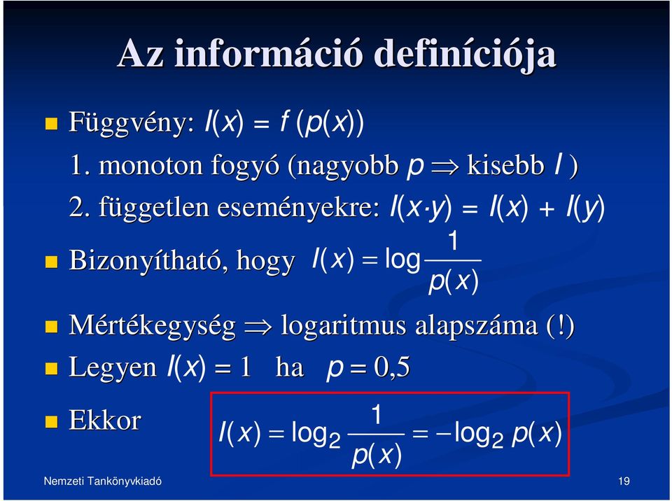 független f eseményekre: I(x y) = I(x) + I(y) Bizonyíthat tható,, hogy
