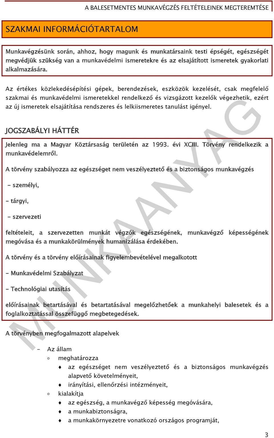 Az értékes közlekedésépítési gépek, berendezések, eszközök kezelését, csak megfelelő szakmai és munkavédelmi ismeretekkel rendelkező és vizsgázott kezelők végezhetik, ezért az új ismeretek