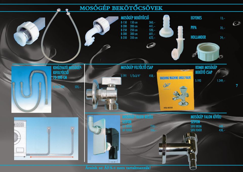 K-FLEX 300 535, MOSÓGÉP FELTÖLTÔ CSAP S-191 1/2x3/4 458, KOMBI MOSÓGÉP BEKÖTÔ CSAP S-193 1.