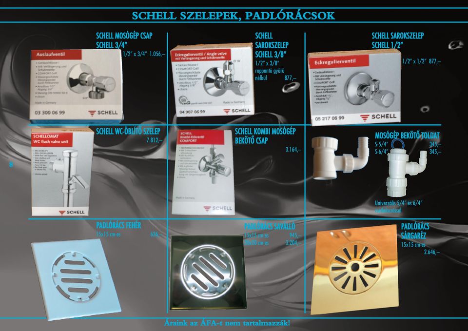 SCHELL WC-ÖBLÍTÔ SZELEP 7.812, SCHELL KOMBI MOSÓGÉP BEKÖTÔ CSAP 3.