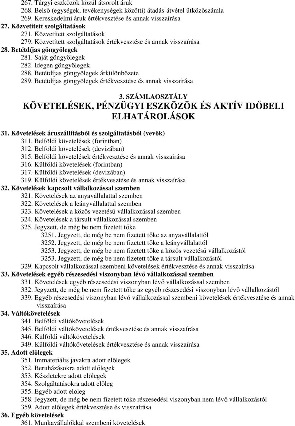 Idegen göngyölegek 288. Betétdíjas göngyölegek árkülönbözete 289. Betétdíjas göngyölegek értékvesztése és annak visszaírása 3.