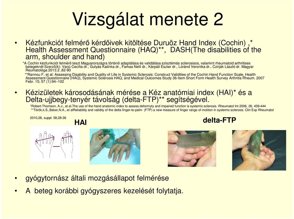 , Farkas Nelli dr., Kárpáti Eszter dr., Lóránd Veronika dr., Czirják László dr. Magyar Reumatológa 2013.2,82-90 **Rannou F.