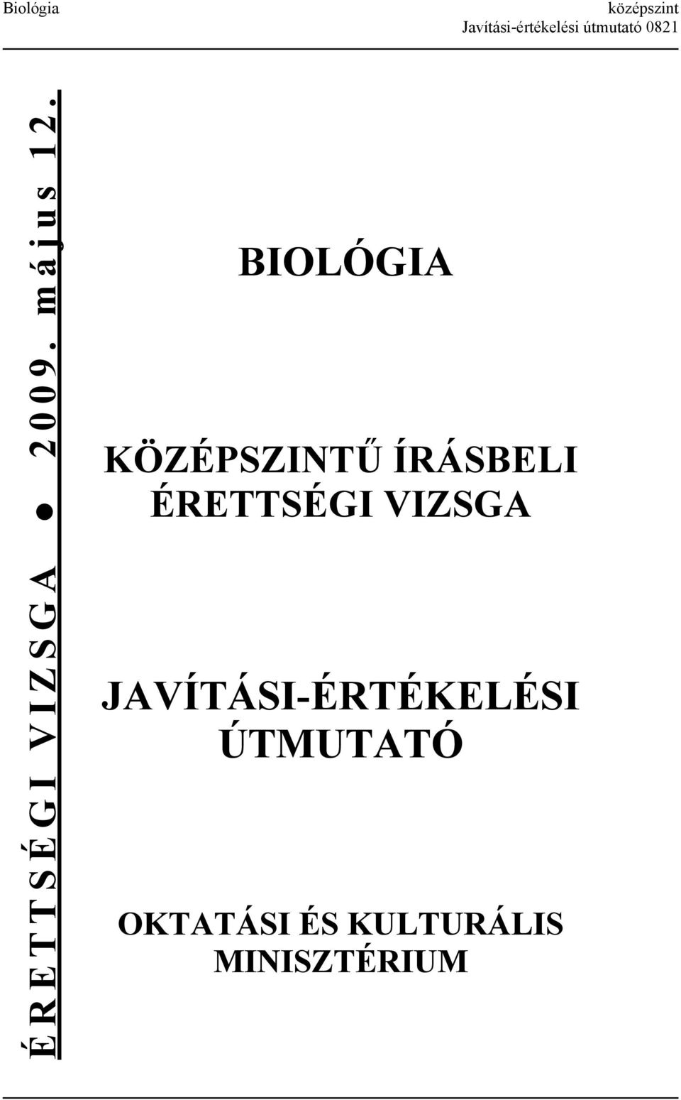 BIOLÓGIA KÖZÉPSZINTŰ ÍRÁSBELI ÉRETTSÉGI